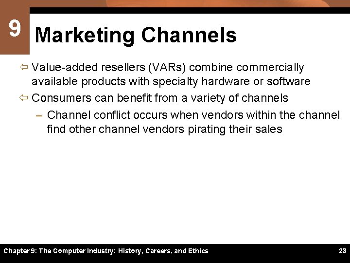 9 Marketing Channels ï Value-added resellers (VARs) combine commercially available products with specialty hardware
