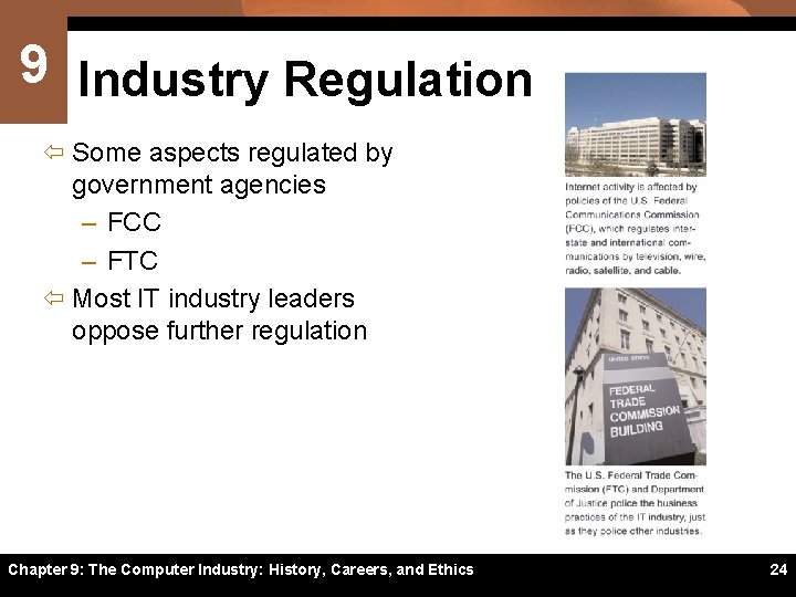 9 Industry Regulation ï Some aspects regulated by government agencies – FCC – FTC