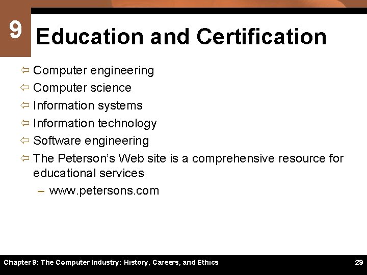 9 Education and Certification ï Computer engineering ï Computer science ï Information systems ï