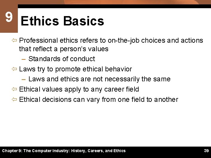 9 Ethics Basics ï Professional ethics refers to on-the-job choices and actions that reflect