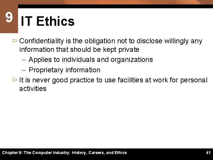 9 IT Ethics ï Confidentiality is the obligation not to disclose willingly any information