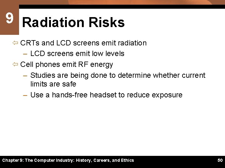 9 Radiation Risks ï CRTs and LCD screens emit radiation – LCD screens emit