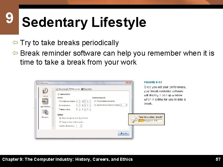 9 Sedentary Lifestyle ï Try to take breaks periodically ï Break reminder software can