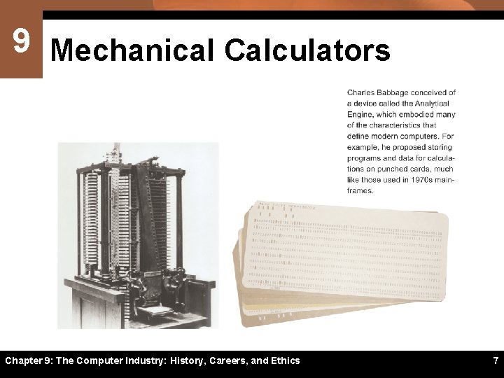 9 Mechanical Calculators Chapter 9: The Computer Industry: History, Careers, and Ethics 7 