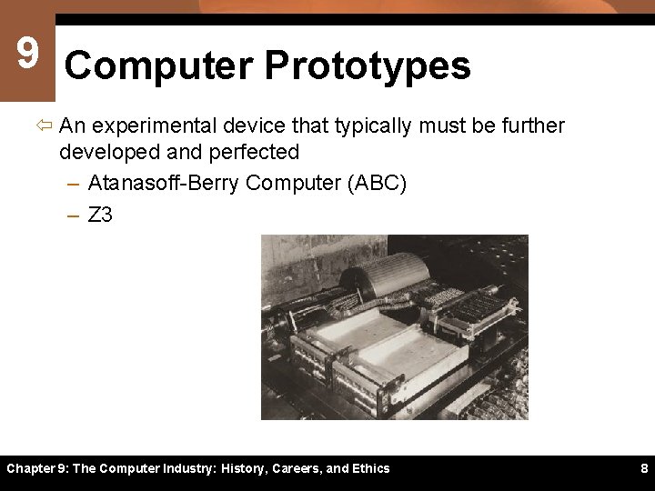 9 Computer Prototypes ï An experimental device that typically must be further developed and