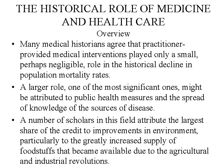 THE HISTORICAL ROLE OF MEDICINE AND HEALTH CARE Overview • Many medical historians agree