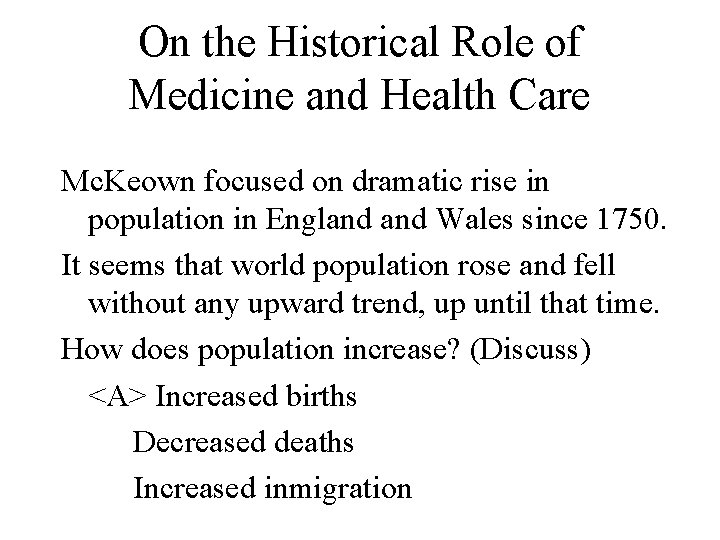 On the Historical Role of Medicine and Health Care Mc. Keown focused on dramatic