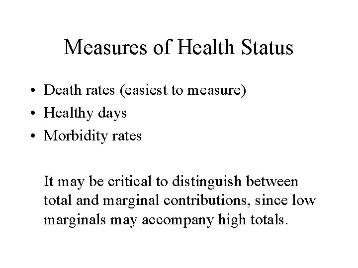 Measures of Health Status • Death rates (easiest to measure) • Healthy days •