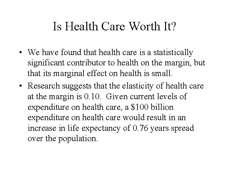 Is Health Care Worth It? • We have found that health care is a