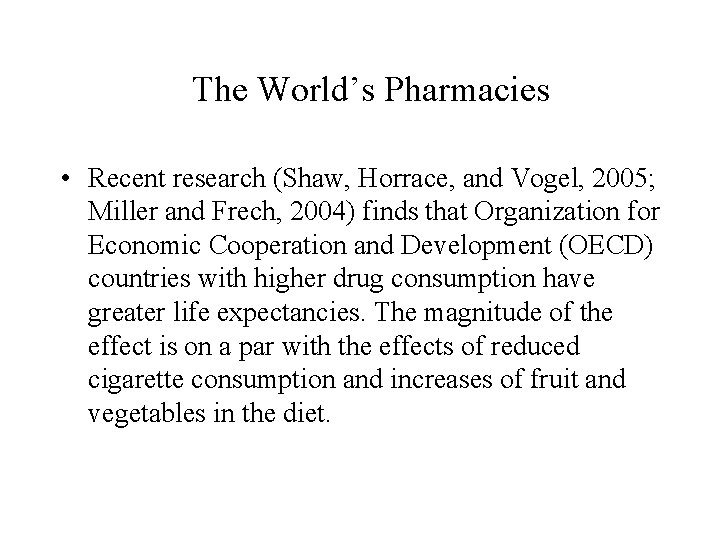 The World’s Pharmacies • Recent research (Shaw, Horrace, and Vogel, 2005; Miller and Frech,