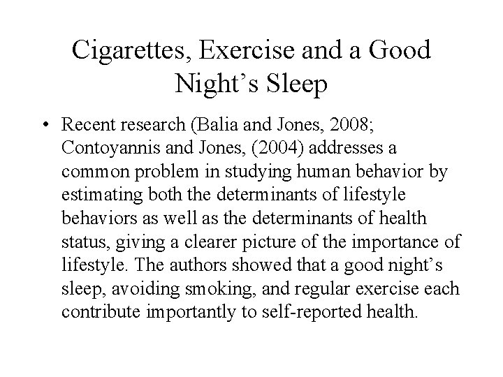 Cigarettes, Exercise and a Good Night’s Sleep • Recent research (Balia and Jones, 2008;