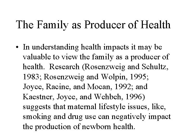 The Family as Producer of Health • In understanding health impacts it may be