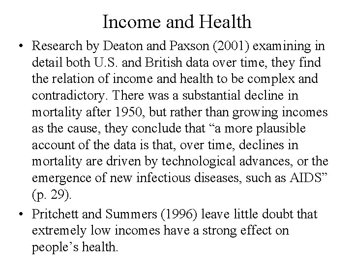 Income and Health • Research by Deaton and Paxson (2001) examining in detail both