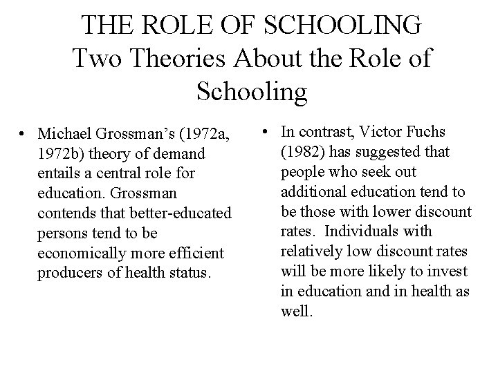 THE ROLE OF SCHOOLING Two Theories About the Role of Schooling • Michael Grossman’s