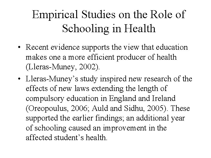 Empirical Studies on the Role of Schooling in Health • Recent evidence supports the