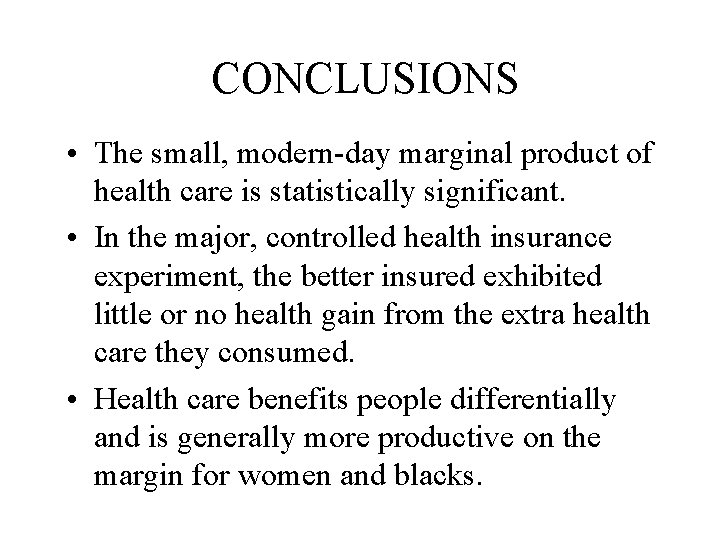 CONCLUSIONS • The small, modern-day marginal product of health care is statistically significant. •