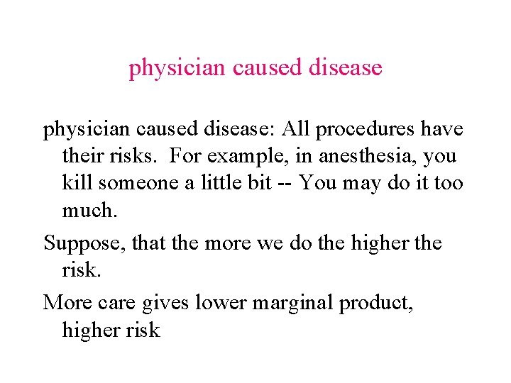 physician caused disease: All procedures have their risks. For example, in anesthesia, you kill