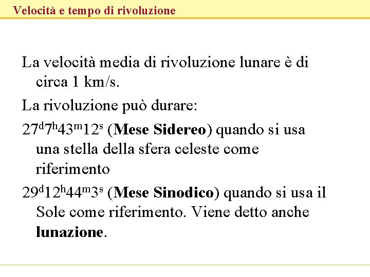 Velocità e tempo di rivoluzione La velocità media di rivoluzione lunare è di circa