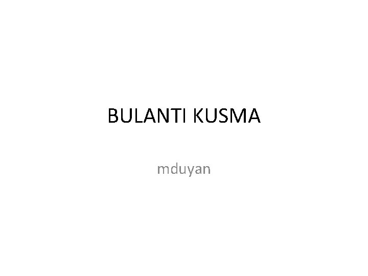 BULANTI KUSMA mduyan 