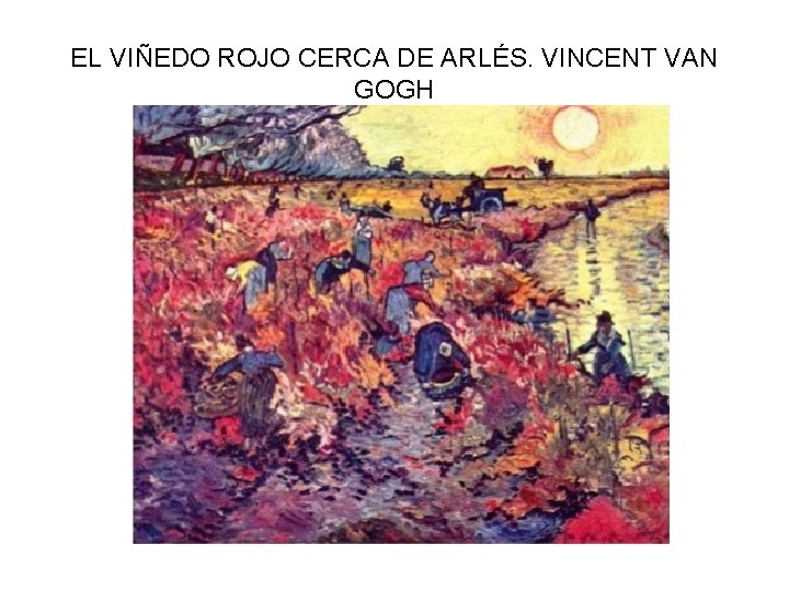 EL VIÑEDO ROJO CERCA DE ARLÉS. VINCENT VAN GOGH 