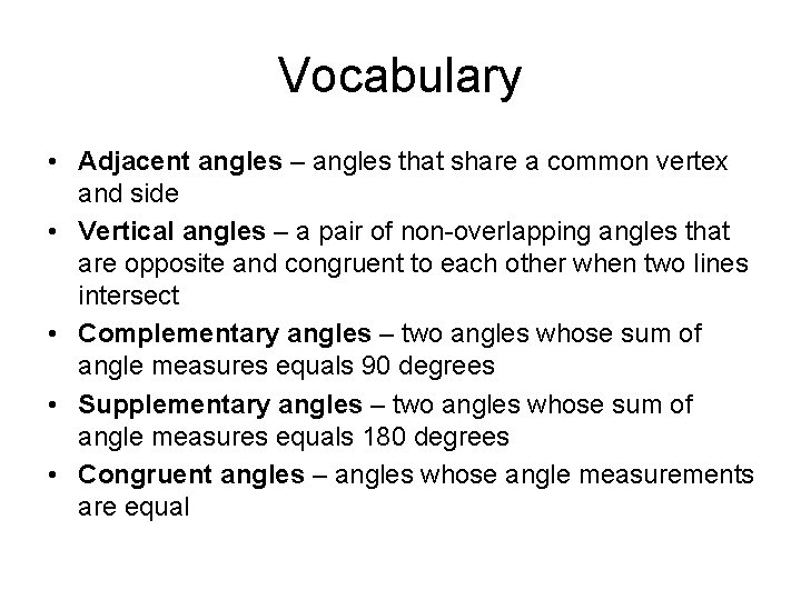 Vocabulary • Adjacent angles – angles that share a common vertex and side •