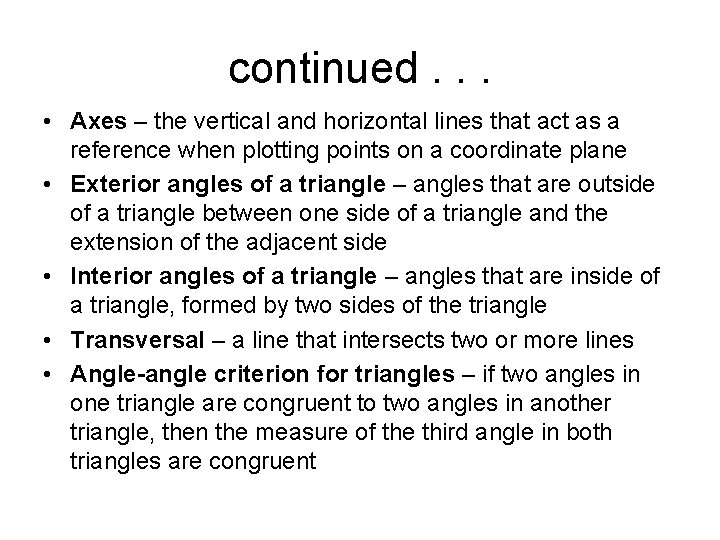 continued. . . • Axes – the vertical and horizontal lines that act as