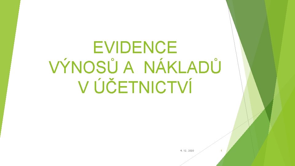 EVIDENCE VÝNOSŮ A NÁKLADŮ V ÚČETNICTVÍ 4. 12. 2020 1 