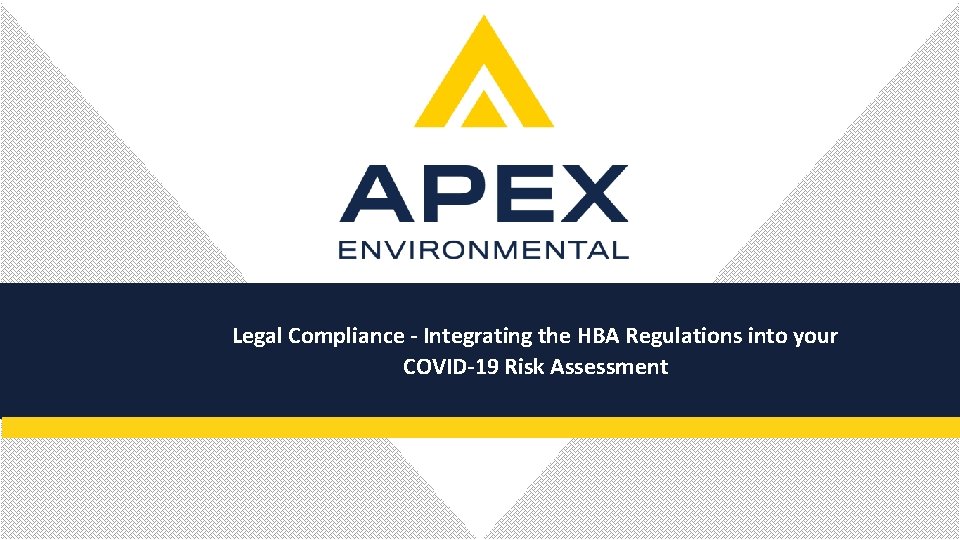 Legal Compliance - Integrating the HBA Regulations into your COVID-19 Risk Assessment 