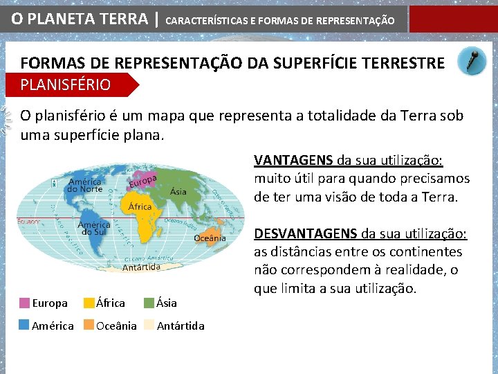 O PLANETA TERRA | CARACTERÍSTICAS E FORMAS DE REPRESENTAÇÃO DA SUPERFÍCIE TERRESTRE PLANISFÉRIO O