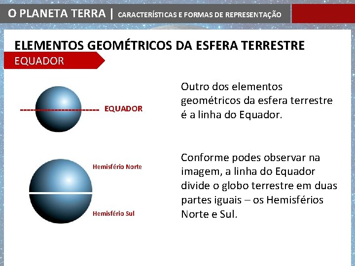 O PLANETA TERRA | CARACTERÍSTICAS E FORMAS DE REPRESENTAÇÃO ELEMENTOS GEOMÉTRICOS DA ESFERA TERRESTRE