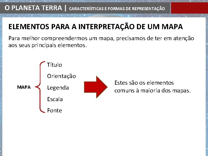 O PLANETA TERRA | CARACTERÍSTICAS E FORMAS DE REPRESENTAÇÃO ELEMENTOS PARA A INTERPRETAÇÃO DE