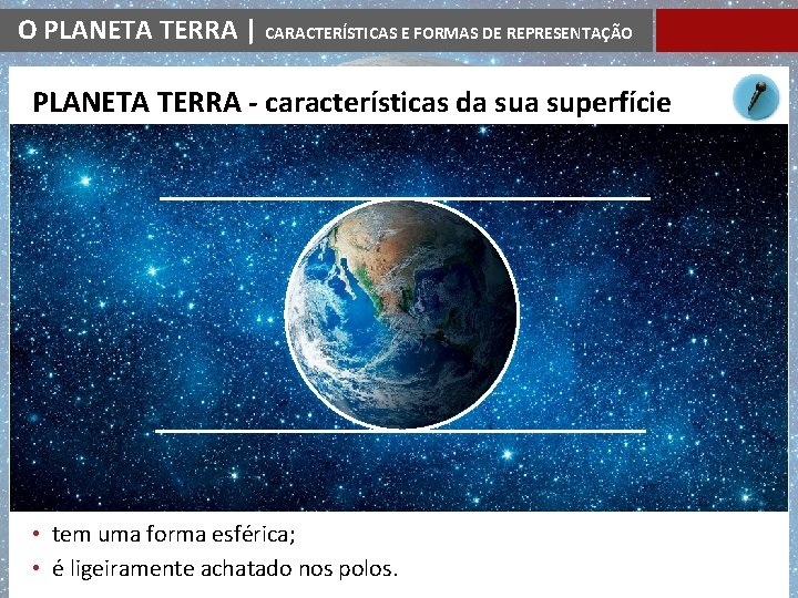 O PLANETA TERRA | CARACTERÍSTICAS E FORMAS DE REPRESENTAÇÃO PLANETA TERRA - características da