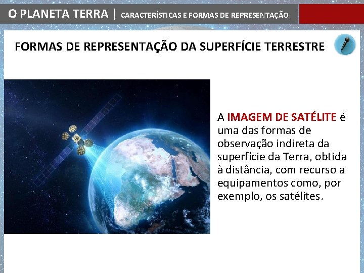 O PLANETA TERRA | CARACTERÍSTICAS E FORMAS DE REPRESENTAÇÃO DA SUPERFÍCIE TERRESTRE A IMAGEM