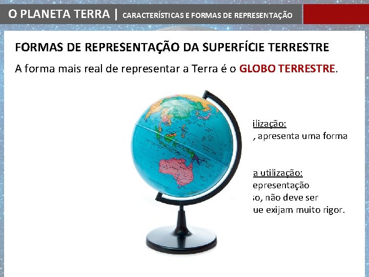 O PLANETA TERRA | CARACTERÍSTICAS E FORMAS DE REPRESENTAÇÃO DA SUPERFÍCIE TERRESTRE A forma