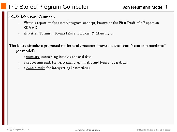 The Stored Program Computer von Neumann Model 1 1945: John von Neumann – –