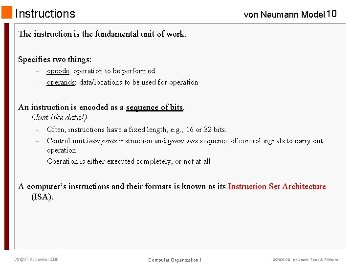 Instructions von Neumann Model 10 The instruction is the fundamental unit of work. Specifies