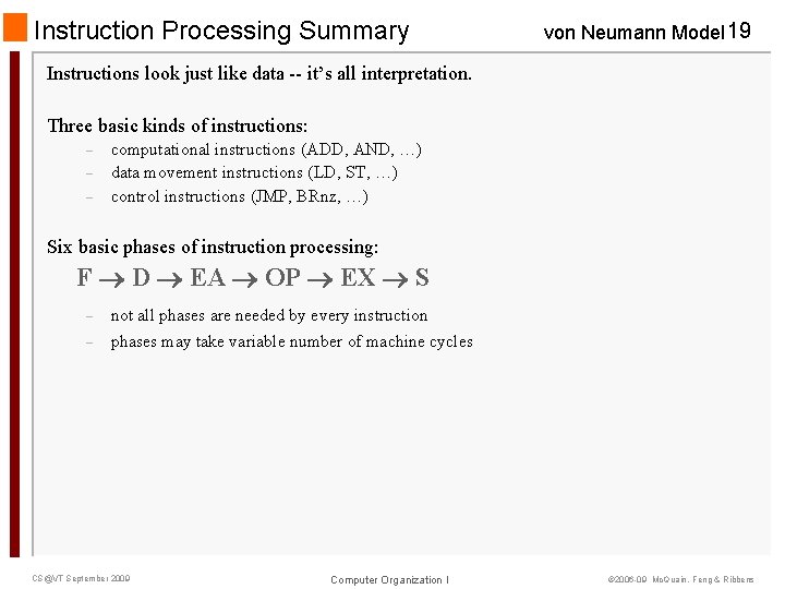 Instruction Processing Summary von Neumann Model 19 Instructions look just like data -- it’s