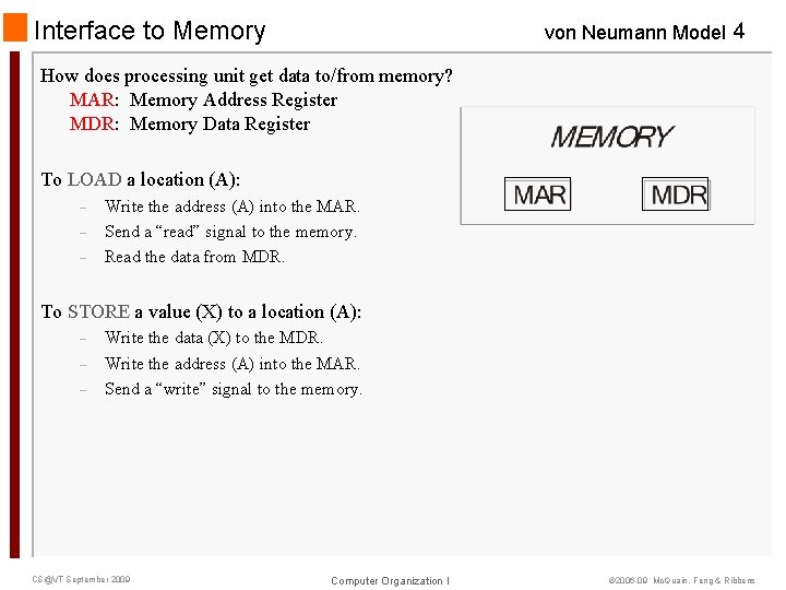 Interface to Memory von Neumann Model 4 How does processing unit get data to/from
