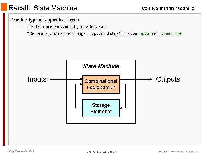 Recall: State Machine von Neumann Model 5 Another type of sequential circuit – –