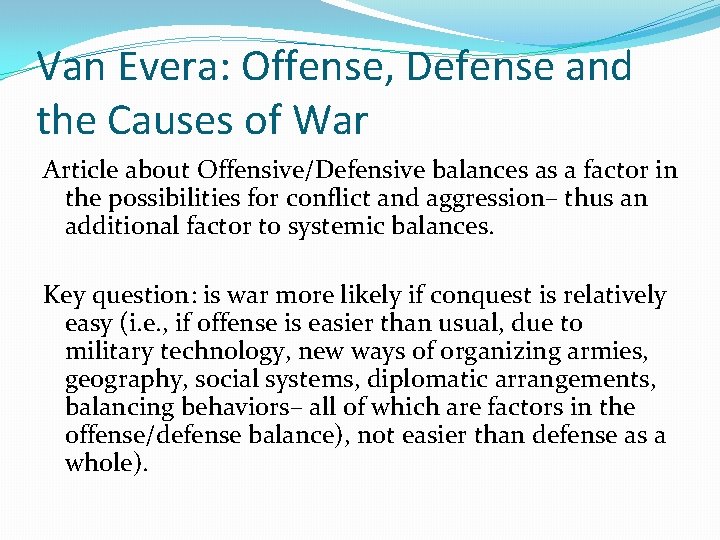 Van Evera: Offense, Defense and the Causes of War Article about Offensive/Defensive balances as