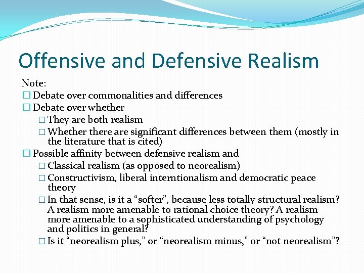 Offensive and Defensive Realism Note: � Debate over commonalities and differences � Debate over