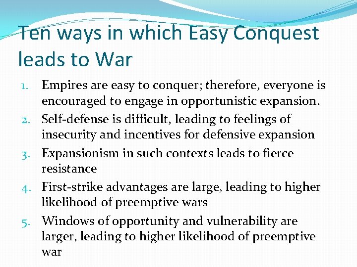 Ten ways in which Easy Conquest leads to War 1. 2. 3. 4. 5.