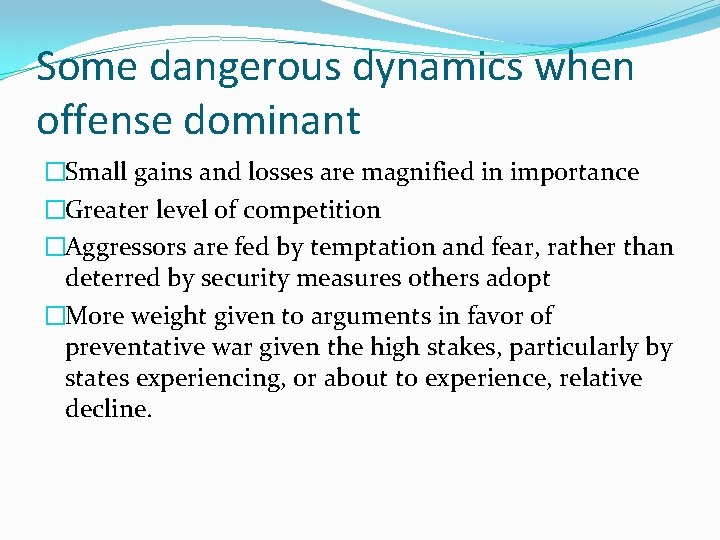 Some dangerous dynamics when offense dominant �Small gains and losses are magnified in importance