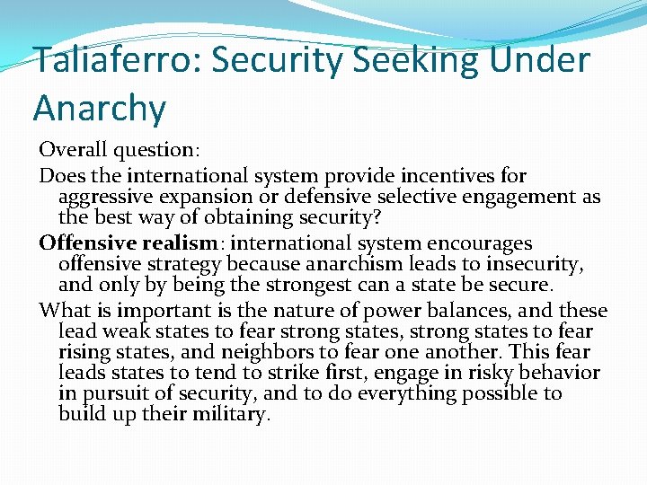 Taliaferro: Security Seeking Under Anarchy Overall question: Does the international system provide incentives for