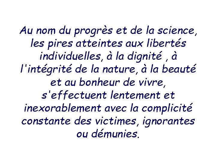 Au nom du progrès et de la science, les pires atteintes aux libertés individuelles,