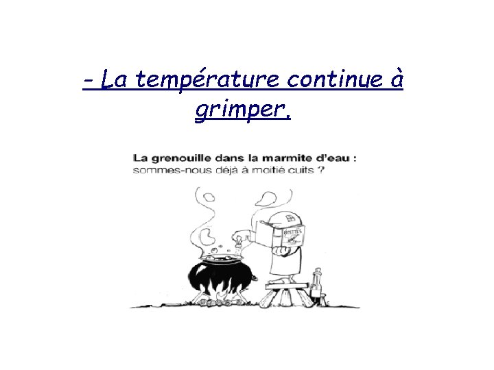 - La température continue à grimper. 