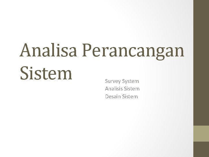 Analisa Perancangan Sistem Survey System Analisis Sistem Desain Sistem 