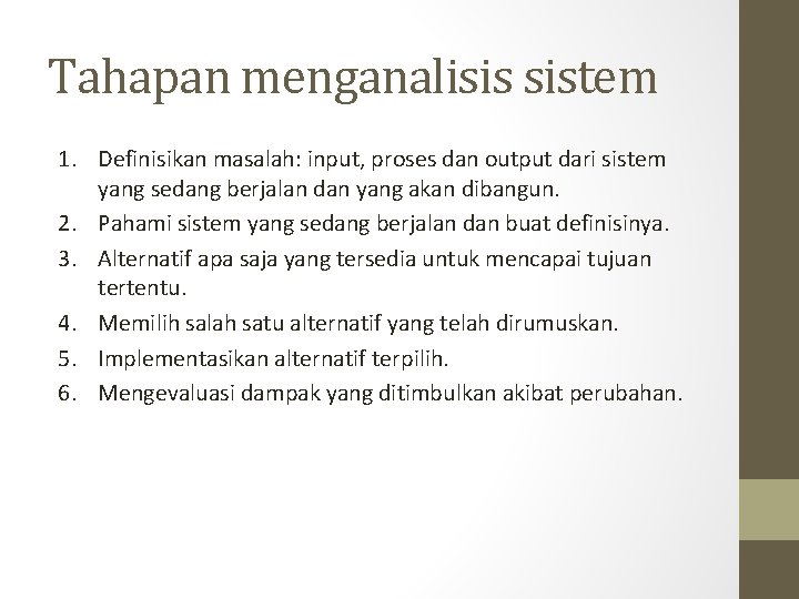 Tahapan menganalisis sistem 1. Definisikan masalah: input, proses dan output dari sistem yang sedang