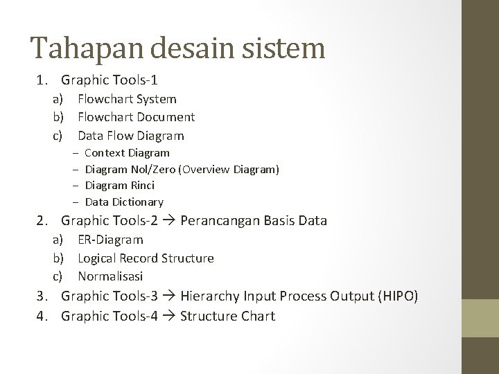 Tahapan desain sistem 1. Graphic Tools-1 a) Flowchart System b) Flowchart Document c) Data