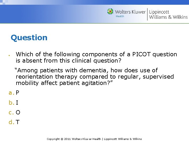 Question Which of the following components of a PICOT question is absent from this Question Which of the following components of a PICOT question is absent from this
